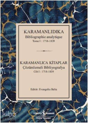 Karamanlıca Kitaplar; Çözümlemeli Bibliyografya Cilt 1 : 1718-1839