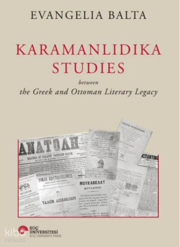 Karamanlıdıka Studies;The Greek And Ottoman Litterary Legacy