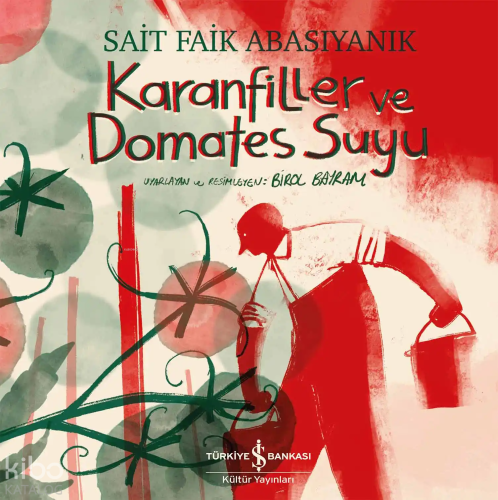 Karanfiller ve Domates Suyu | Sait Faik Abasıyanık | Türkiye İş Bankas