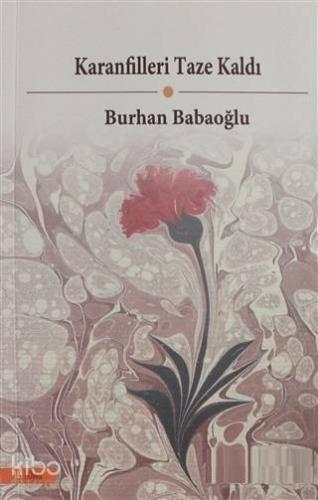 Karanfilleri Taze Kaldı | Burhan Babaoğlu | JJ Yayınları