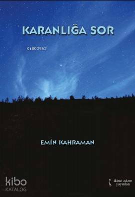 Karanlığa Sor