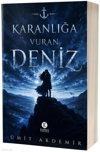 Karanlığa Vuran Deniz | Ümit Akdemir | Elpida Yayıncılık