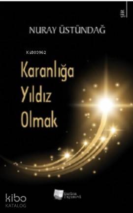 Karanlığa Yıldız Olmak