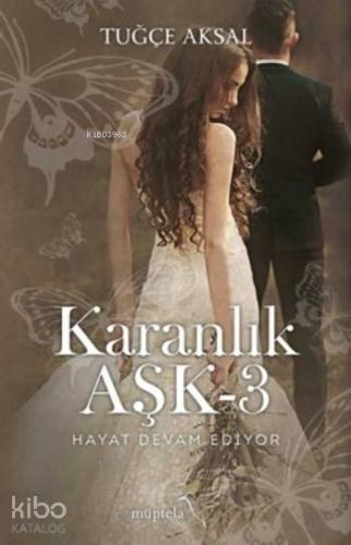 Karanlık Aşk 3; Hayat Devam Ediyor | Tuğçe Aksal | Müptela Yayınevi