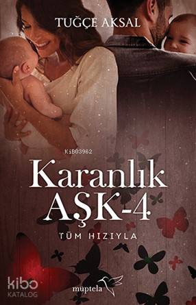 Karanlık Aşk-4; Tüm Hızıyla | Tuğçe Aksal | Müptela Yayınevi