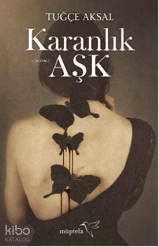 Karanlık Aşk | Tuğçe Aksal | Müptela Yayınevi