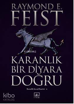 Karanlık Bir Diyara Doğru; Karanlık Savaş Efsanesi 2. Kitap | Raymond 