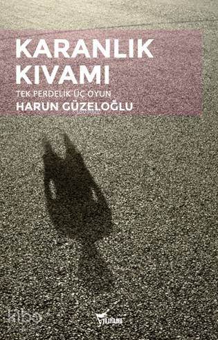 Karanlık Kıvamı; Tek Perdelik Üç Oyun