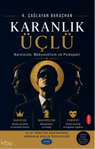 Karanlık Üçlü ;Narsisizm, Makyavelizm ve Psikopati!