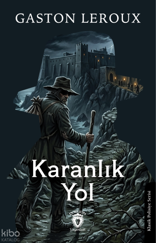 Karanlık Yol | Gaston Leroux | Dorlion Yayınevi