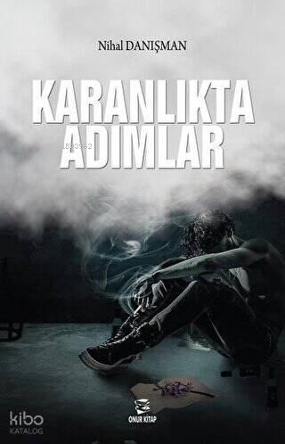 Karanlıkta Adımlar | Nihal Danışman | Onur Kitap