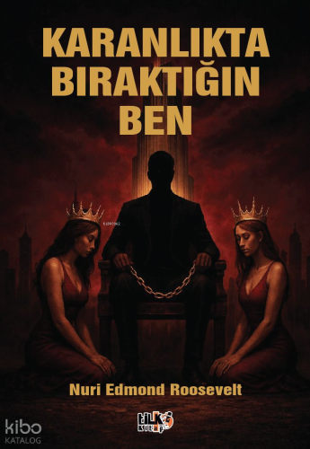 Karanlıkta Bıraktığın Ben | Nuri Edmond Roosevelt | Tilki Kitap