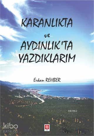 Karanlıkta ve Aydınlıkta Yazdıklarım