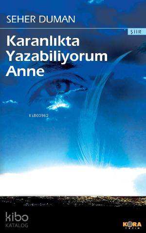 Karanlıkta Yazabiliyorum Anne