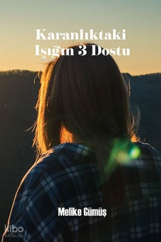 Karanlıktaki Işığın 3 Dostu