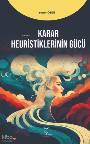 Karar Heuristiklerinin Gücü;Karar ve Heuristik