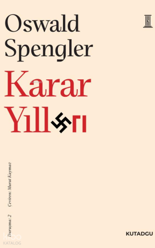 Karar Yılları;Duruşma: 2 | Oswald Spengler | Kutadgu Yayınları