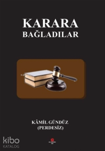 Karara Bağladılar