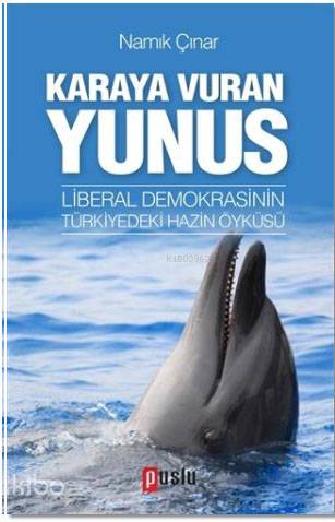 Karaya Vuran Yunus; Liberal Demokrasinin Türkiyedeki Hazin Öyküsü