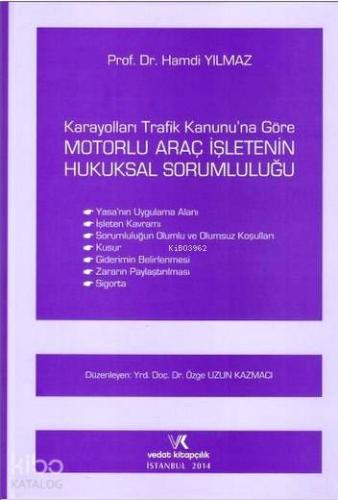 Karayolları Trafik Kanununa Göre Motorlu Araç İşletenin Hukuksal Sorumluluğu
