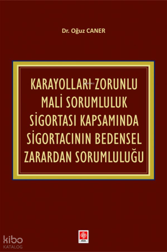 Karayolları Zorunlu Mali Sorumluluk Sigortası Kapsamında Sigortacının Bedensel Zarardan Sorumluluğu