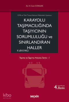 Karayolu Taşımacılığında Taşıyıcının Sorumluluğu ve Sınırlandıran Haller;Taşıma ve Sigorta Hukuku Serisi– I