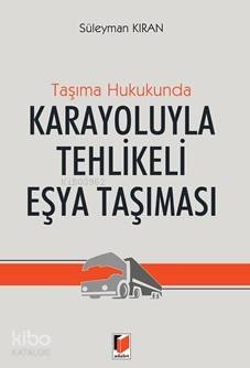 Karayoluyla Tehlikeli Eşya Taşıması; Taşıma Hukukunda