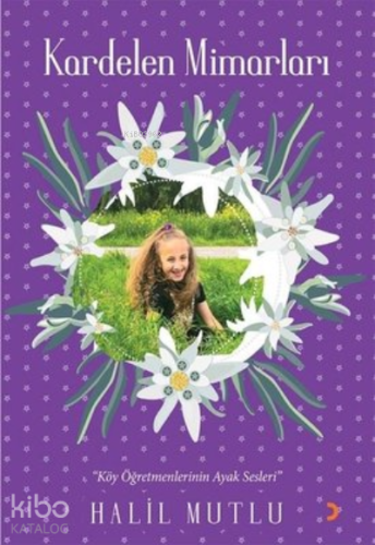 Kardelen Mimarları “Köy Öğretmenlerinin Ayak Sesleri”