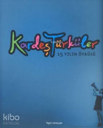 Kardeş Türküler; 15 Yılın Öyküsü