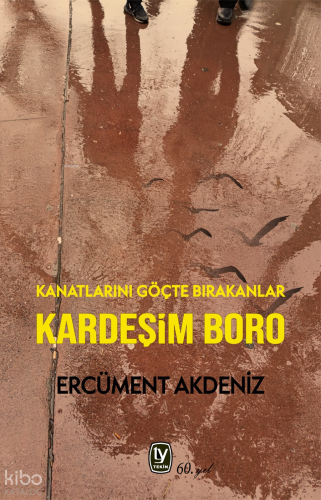 Kardeşim Boro;Kanatlarını Göçte Bırakanlar | Ercüment Akdeniz | Tekin 