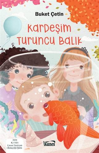 Kardeşim Turuncu Balık | Buket Çetin | Kanes Yayınları
