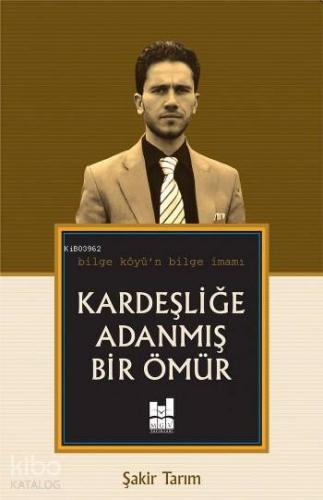 Kardeşliğe Adanmış Bir Ömür | Şakir Tarım | MGV Yayınları