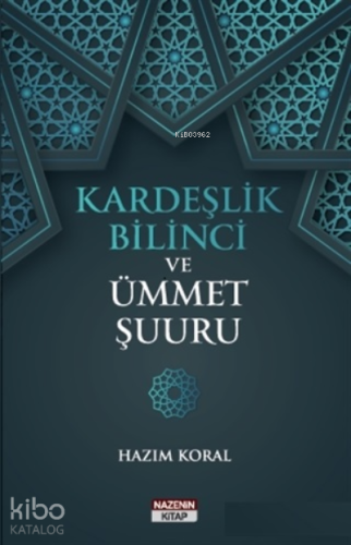 Kardeşlik Bilinci ve Ümmet Şuuru | Hazım Koral | Nazenin Kitap