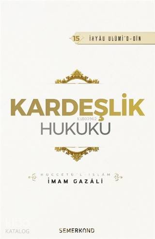 Kardeşlik Hukuku | İmam Gazali | Semerkand Yayınları