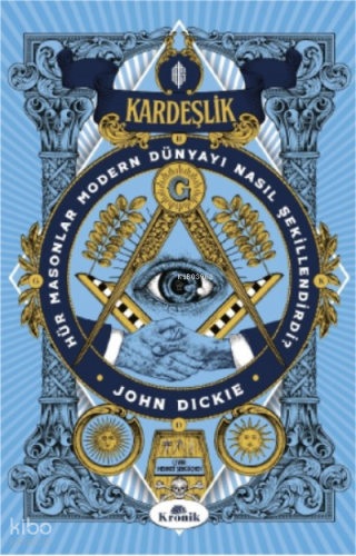 Kardeşlik;Hür Masonlar Modern Dünyayı Nasıl Şekillendirdi?