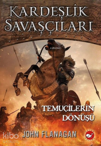 Kardeşlik Savaşçıları 8 - Temuçilerin Dönüşü | John Flanagan | Beyaz B