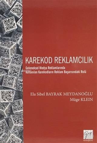 Kare Kod Reklamcılık Geleneksel Medya Reklamlarında Kullanılan Karekodların Reklam Başarısındaki Rolü