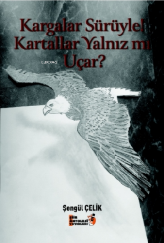 Kargalar Sürüyle! Kartallar Yalnız Mı Uçar?