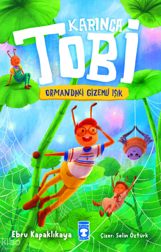 Karınca Tobi ve Ormandaki Gizemli Işık | Ebru Kapaklıkaya | Timaş Çocu