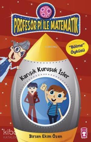 Karışık Kuruşuk İşler - Bölme Öyküsü; Profesör Pi ile Matematik - 1, +