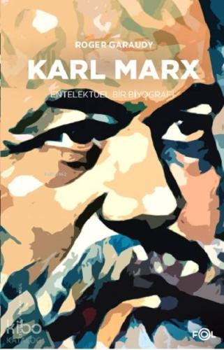 Karl Marx –Entelektüel Bir Biyografi– | Roger Garaudy | Fol Kitap