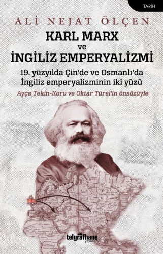 Karl Marx ve İngiliz Emperyalizmi;19 Yüzyılda Çin’de ve Osmanlı’da İngiliz Emperyalizminin İki Yüzü
