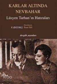 Karlar Altında Nevbahar; Lüsyen Tarhan'ın Hatıraları