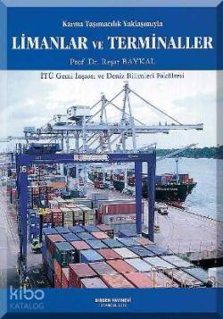 Karma Taşımacılık Yaklaşımıyla Limanlar ve Terminaller; İTÜ Gemi İnşaa