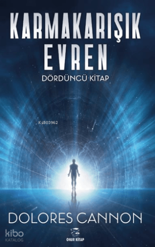 Karmakarışık Evren 4. Kitap | Dolores Cannon | Onur Kitap