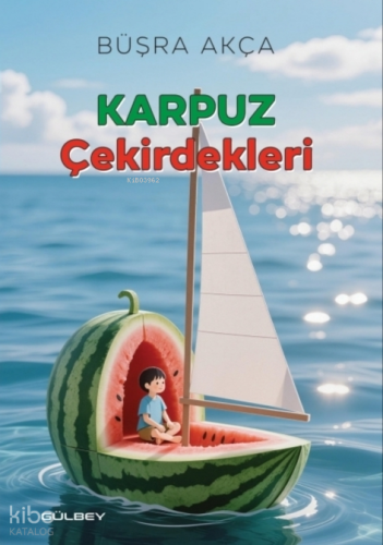 Karpuz Çekirdekleri | Büşra Akça | Gülbey Yayınları