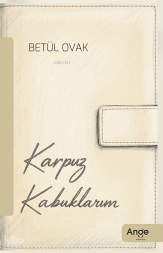 Karpuz Kabuklarım | Betül Ovak | Ange Yayınları