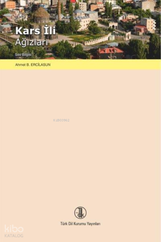 Kars İli Ağızları | Ahmet Bican Ercilasun | Türk Dil Kurumu