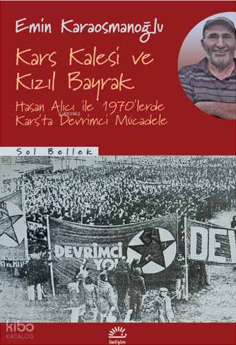 Kars Kalesi Ve Kızıl Bayrak Hasan Alıcı İle 1970'lerde Kars'ta Devrimci Mücadele