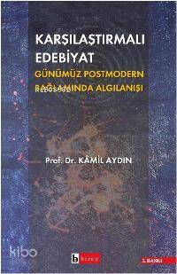 Karşılaştırmalı Edebiyat; Günümüz Posmodern Bağlamda Algılanışı | Kami